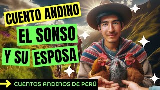 Un hombre INGENUO y sus INUSUALES aventuras  EL SONSO Y SU ESPOSA CUENTO ANDINO [upl. by Hereld14]