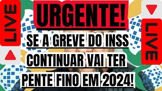 INSS NOTÍCIA URGENTE SE A GREVE DO INSS CONTINUAR VAI TER PENTE FINO EM 2024 [upl. by Sito]