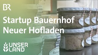 Startup Bauernhof Neuer Hofladen und etwas Ärger  Unser Land  BR [upl. by Snell125]