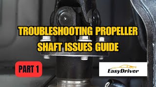 Troubleshooting Propeller Shaft Issues Guide  Part 1 [upl. by Hairahs995]