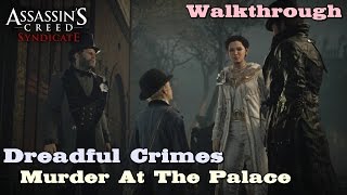 Assassins Creed Syndicate ★ Dreadful Crimes Murder At The Palace Walkthrough [upl. by Htebaras]