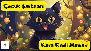 Çocuk Şarkıları  Kara Kedi Mırnav  Kara Kedi Şarkısı  Kedi Köpek Mırnav ÇocukŞarkıları [upl. by Eneluqcaj]