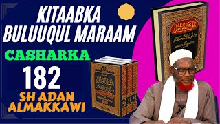 Kitaabka Buluuqul Maraam182 aad Sh Adan Almakkawiحفظه الله [upl. by Aerdnak405]