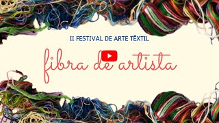 Exposição Arte Têxtil Fibra de Artista  Festival de Arte Têxtil 2020 [upl. by Ellimak494]