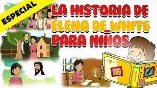 LA HISTORIA DE ELENA DE WHITE PARA NIÑOS  ESPECIAL1844 [upl. by Blackman]