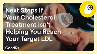 What To Do If Your Cholesterol Treatment Isnt Helping You Reach Your Target LDL  GoodRx [upl. by Tye535]