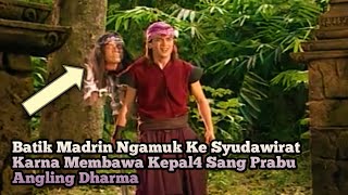 Gara² Masalah Ini Batik Madrin Ngamuk ke Syudawirat Jurusnya Luar Biasa  Film Angling Dharma Eps 16 [upl. by Abibah263]