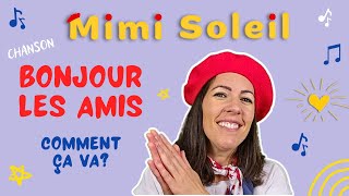 Bonjour les amis Comment ça va  Chanson Mimi Soleil  Vidéos éducatives en français pour enfants [upl. by Ecinej831]