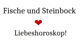 Sternzeichen FISCHE und Sternzeichen STEINBOCK❤️Liebeshoroskop Passt das [upl. by Semaj]