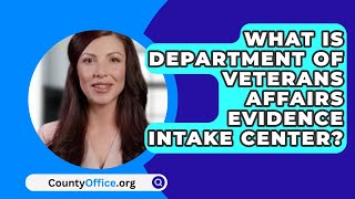 What Is Department Of Veterans Affairs Evidence Intake Center  CountyOfficeorg [upl. by Terryl]