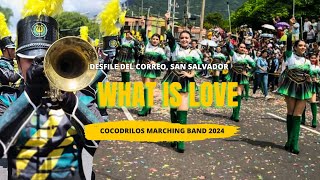 COCODRILOS MARCHING BAND COMB 2024 🐊  What Is Love  Desfile del Correo San Salvador 2024 [upl. by Roon]