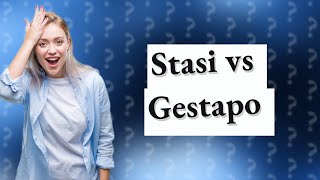 What is the difference between the Stasi and Gestapo [upl. by Dollie]