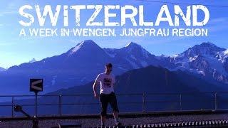 Switzerland A Week In Wengen Jungfrau Region [upl. by Melanie72]