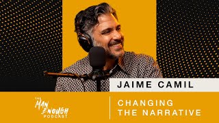 Jaime Camil Changing the Narrative  The Man Enough Podcast [upl. by Aynek766]