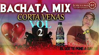 BACHATA MIX CORTA VENAS VOL 2 2021 DJ WILLY EN LA MEZCLA [upl. by Denni]