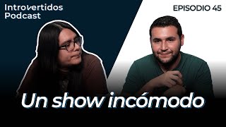 Introvertidos Podcast  45  Un show incómodo [upl. by Tanya]