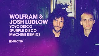 Wolfram amp Josh Ludlow  Yoyo Disco Purple Disco Machine Remix [upl. by Trebbor]