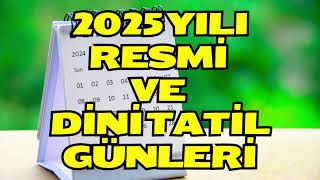 2025 Yılı Resmi ve Dini Tatil Günleri [upl. by Maples]