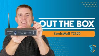 Out the Box Series  SonicWall TZ 370 [upl. by Hnahk65]