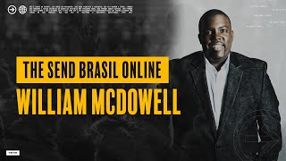 The Send Brasil ONLINE  07  William McDowell [upl. by Rabjohn]