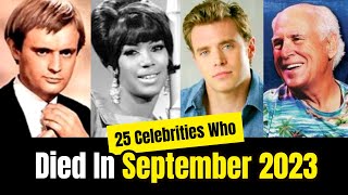 25 Celebrities amp Famous People Who Died In SEPTEMBER 2023 [upl. by Sitruc67]