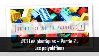 Les plastiques  Partie 2  Les polyoléfines  QQF 13 [upl. by Aihsemek283]