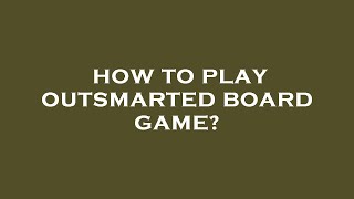 How to play outsmarted board game [upl. by Stamata]