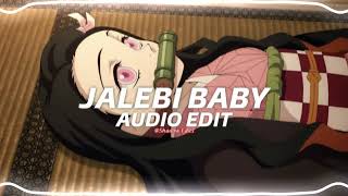 Jalebi Baby  Tesher『edit audio』 [upl. by Jumbala661]