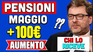 PENSIONI MAGGIO 👉 AUMENTO fino a 100 EURO IN ARRIVO⁉️ CHI LO RICEVE FACCIAMO IL PUNTO 📌 [upl. by Dranreb398]