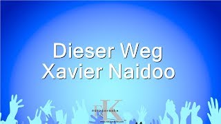 Dieser Weg  Xavier Naidoo Karaoke Version [upl. by Prochora420]