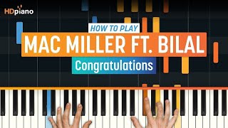 Piano Lesson for quotCongratulationsquot by Mac Miller ft Bilal  HDpiano Tutorial [upl. by Menzies254]