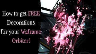 Warframe How to get FREE Decorations for your Orbiter [upl. by Malcah844]