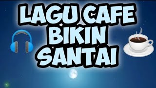 Lagu cafe yang bikin santai🎶🎧 [upl. by Battista971]