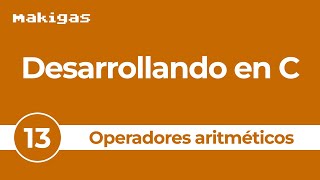 13 Operadores aritméticos — Desarrollando en C [upl. by Jerold]