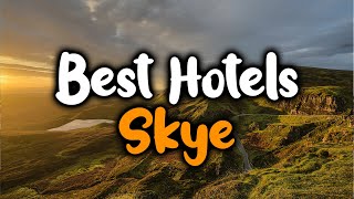 Best Hotels In Skye  For Families Couples Work Trips Luxury amp Budget [upl. by Gilliam]