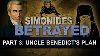 Simonides Betrayed Part 3 Uncle Benedict’s Plan [upl. by Toomin]