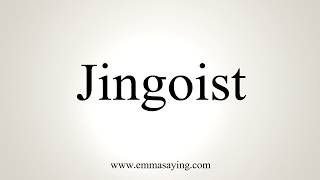 How To Pronounce Jingoist [upl. by Mabel512]