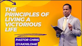 The Principles Of Living A Victorious Life  Pastor Chris Oyakhilome PhD [upl. by Mickelson]