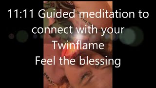 1111 Guided meditation to connect with your Twinflame  Feel the blessing ♥♥ Geführte Meditation [upl. by Hoag]