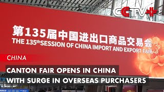 Canton Fair Opens in China with Surge in Overseas Purchasers [upl. by Feodor]