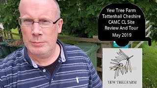 Yew Tree Farm Tattenhall Cheshire CAMC CL Site Review And Tour May 2019 [upl. by Assilim]