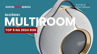 Głośniki multiroom – TOP 5 na 2024 rok  poradnik Top HiFi [upl. by Wilma]