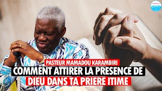 COMMENT ATTIRER LA PRESENCE DE DIEU DANS TA PRIERE INTIME  Pasteur Mamadou KARAMBIRI [upl. by Daphna872]