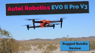 Autel Robotics EVO II Pro V3 Rugged Bundle  An Awesome Drone For Part 107 Pilots [upl. by Gonzales657]