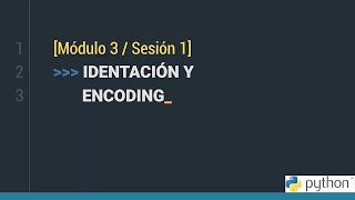 Identación y encoding  Estructuras de control python  Módulo 3  Capitulo 12 [upl. by Llerrad]