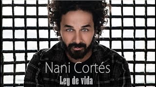 NANI CORTÉS  LEY DE VIDA LETRA Video Lyric  ft LIN CORTÉS [upl. by Lechar]