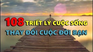 108 Triết Lý Cuộc Sống sẽ Thay Đổi Cuộc Đời Bạn [upl. by Davidson]