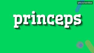 PRINCEPS  HOW TO PRONOUNCE IT princeps [upl. by Meir176]