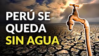 SERÁ UN DESIERTO EL PERÚ SE ESTÁ QUEDANDO SIN AGUA [upl. by Coltun979]