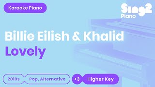 Billie Eilish Khalid  Lovely Higher Key Karaoke Piano [upl. by Neff263]